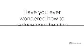 Reduce your heating bill?