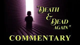 Death & Dead Again (Director's Commentary)