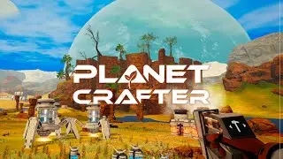 The Planet Crafter - Выживание #4