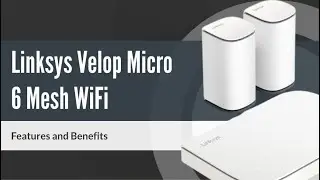 Linksys Velop Micro 6 - Features and Benefits