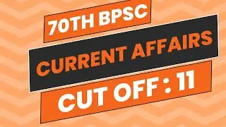 70th BPSC || Current Affairs || Cut Off : 11 || All Exams Important !!