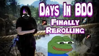 Days In BDO (#18) Finally Rerolling!!