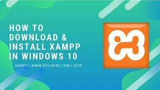 How to download & install xampp server in windows 10 | xampp | efiles4u | 2020