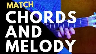 How to Match Chords with Melody Guitar