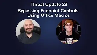 Threat Update 23 - Bypassing Endpoint Controls Using Office Macros (ft. Kody from SecurityFWD)