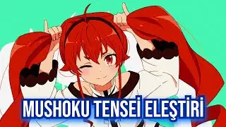 Mushoku Tensei Hakkında Düşüncelerim