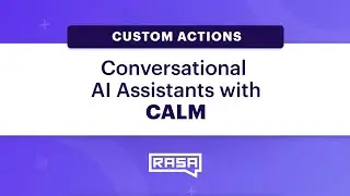Conversational AI Assistants with CALM: Custom Actions