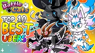 Battle Cats | Top 10 BEST Ubers (NEW)