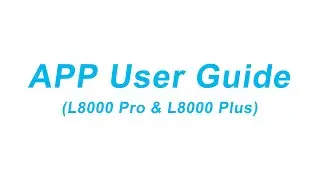 APP User Guide (L8000 Pro&L8000 Plus)
