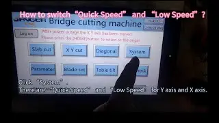 How to switch "Quick Speed" and "Low Speed" for 4 Axis bridge saw GQ-3220B?