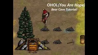 OHOL(You Are Hope): Bear Cave Tutorial