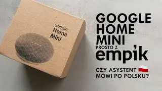 #Unboxing Google Home Mini prosto z empik.com (Czy mówi po polsku?)