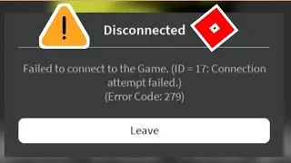 FIX Roblox Failed to connect to the Game. (ID = 17:Connection attempt failed.) (Error Code: 279)