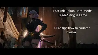 Lost Ark Baltan Hard mode Blade/Sangue lame + pro tips how to counter a blaster