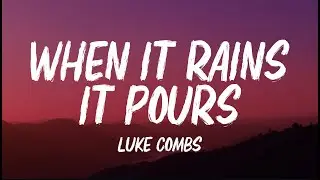 Luke Combs - When It Rains It Pours (Lyrics)