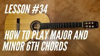 Guitar for beginners #34 - How to play major and minor 6th chords using Bar Chord Forms