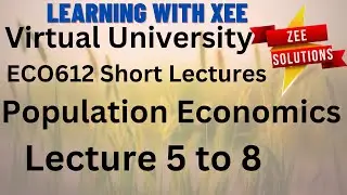 ECO612 Population Economics Short lectures of Lessons 5 to 8 Virtual University of Pakistan