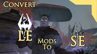Convert LE mods to SE! | Skyrim Modding Guide
