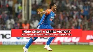 INDIA CHEAT A SERIES VICTORY, AUSTRALIAN WOMEN DOMINATE WHILE IT RAINS IN SRI LANKA