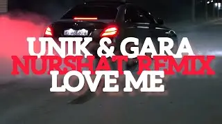 UNIK & GARA - Love Me (Nurshat Asymov Remix)