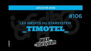 INEDIT #106 - SPÉCIALE TIMOTEL ! - Les tout premiers épisodes / MAX STAR SYSTEM