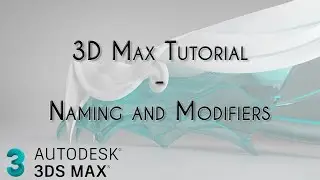 3. 3DSMax - Naming and Modifiers