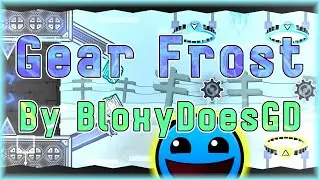 Gear Frost (By BloxyDoesGD) [All Coins] Daily Level #2,882 | Geometry Dash