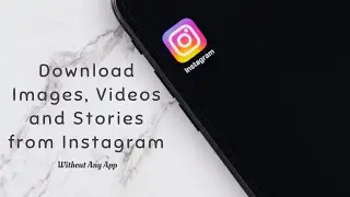 Download Images, Videos and Stories from Instagram | Without any App :)
