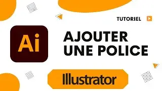 Comment ajouter une police sur Illustrator