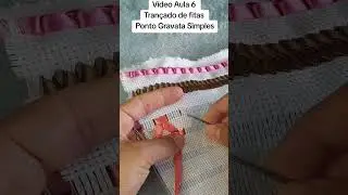 Vídeo Aula 6 Trançado de fitas Ponto Gravata Simples