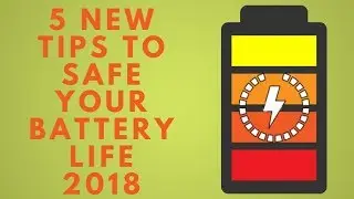 5 New Tips To Extend Android Life Battery 2018