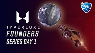 ROCKET LEAGUE | Hyperluxe Founders Series | Day 1