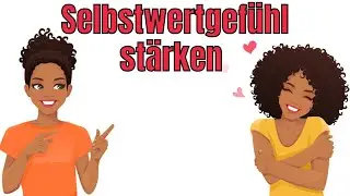 3 simple Dinge, die sofort dein Selbstwertgefühl stärken!