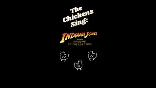 The Chickens Sing: Raiders of the Lost Ark 