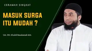 Masuk surga itu mudah ‼️ Ustadzuna Khalid Basalamah hafidzahullah
