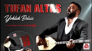Tufan Altaş - Yokluk Belası - 2021 Yeni
