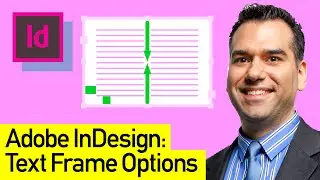 Adobe InDesign Text Frame Options: Use One Frame for Multiple Columns of Text in Adobe InDesign