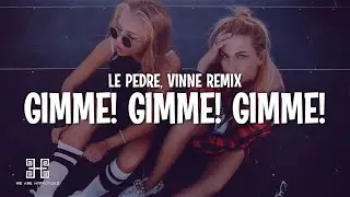 Le Pedre - Gimme! Gimme! Gimme! (A Man After Midnight) [VINNE Remix] (Lyrics)