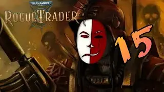 В ШКУРЕ ЕРЕТИКА✓Warhammer 40,000: Rogue Trader #15✓