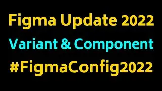 Figma update 2022: figma variants & figma components | figma config 2022 | figma tutorial bangla