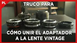 TRUCOS para unir CANON FD (Lentes VINTAGE) a adaptador y NO MORIR en el intento