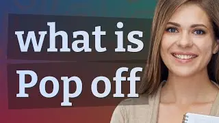 Pop off | meaning of Pop off