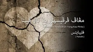 Flybaits - Mengapa Perpisahan Yang Kau Pinta (Lirik Video ~ Jawi)