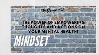 Say it Sunday 93 - Challenge # 42 - The Power of Empowering Thoughts & Actions!