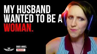 My Husband Wanted to Be A Woman.