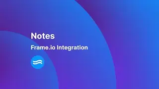 Streamline Your Workflow: SoundFlow Notes & Frame.io Integration