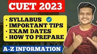 All about CUET 2023 🔥 || Exam Date || Syllabus || Preparation || Important Tips