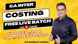 CA Inter Costing FREE Live Batch for Sep.,24 & Jan.,25 | CA Saurav Jindal | KSJ Teaching