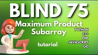 Blind 75 Maximum Product Subarray in Python, Javascript, PHP, C++ & Go