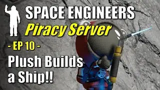Space Engineers - Piracy Server EP10 - Plushie Builds a Ship!! | Let's Play